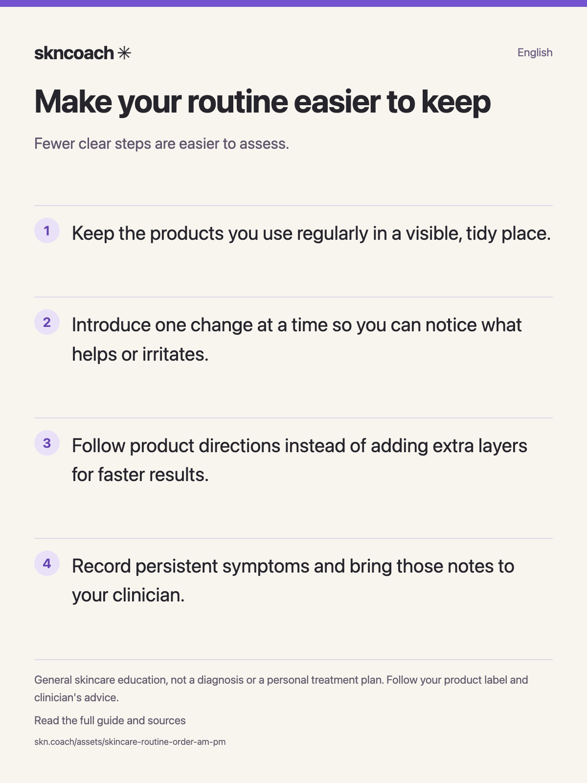 Make your routine easier to keep: Fewer clear steps are easier to assess.